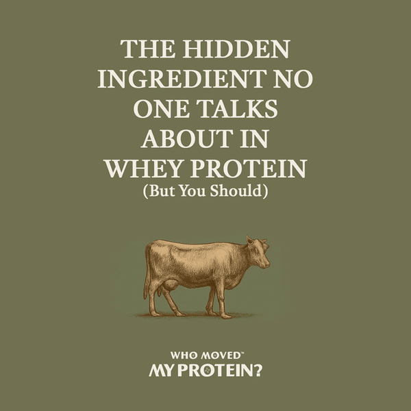 The Hidden Ingredient No One Talks About in Whey Protein (But You Should) - Who Moved My Protein